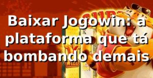 Baixar Jogowin: a plataforma que tá bombando demais 🔥